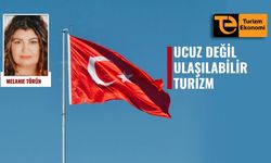 Melanie Törün yazdı: Türk turizminde güven bunalımı ve fiyat çıkmazı
