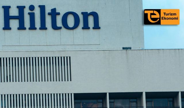 Hilton 2026’da hangi otelleri açacak?