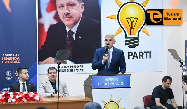 Mehmet Nuri Ersoy: Mersin turizmde cazibe merkezine dönüşüyor