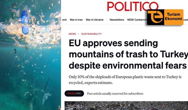 Politico: Türkiye, Avrupa’nın plastik atık merkezi oldu