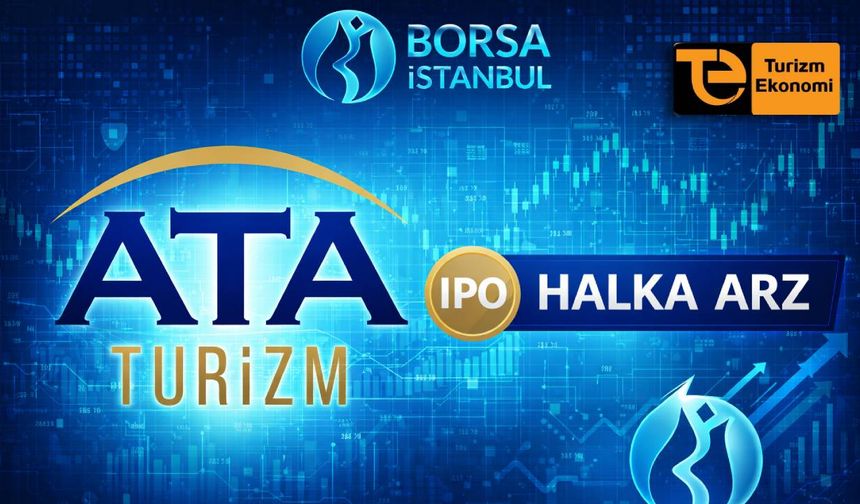 Ata Turizm’in halka arz sonuçları açıklandı