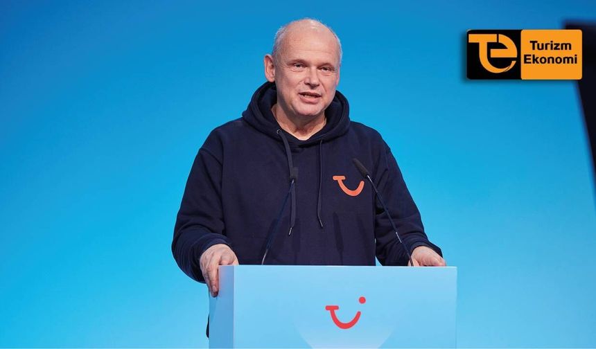 TUI CEO’su Sebastian Ebel’den ‘dikkat’ ve ‘esneklik’ uyarısı