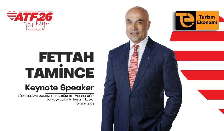 Fettah Tamince Rixos’un büyüme yolculuğunu ATF26’da anlatacak